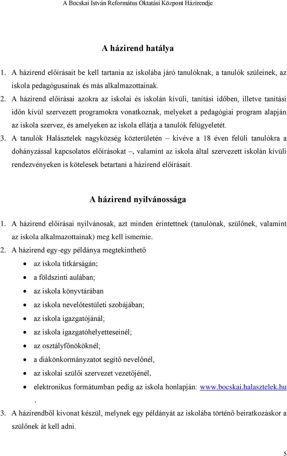 amelyeken az iskola ellátja a tanulók felügyeletét. 3.