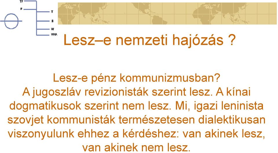 A kínai dogmatikusok szerint nem lesz.