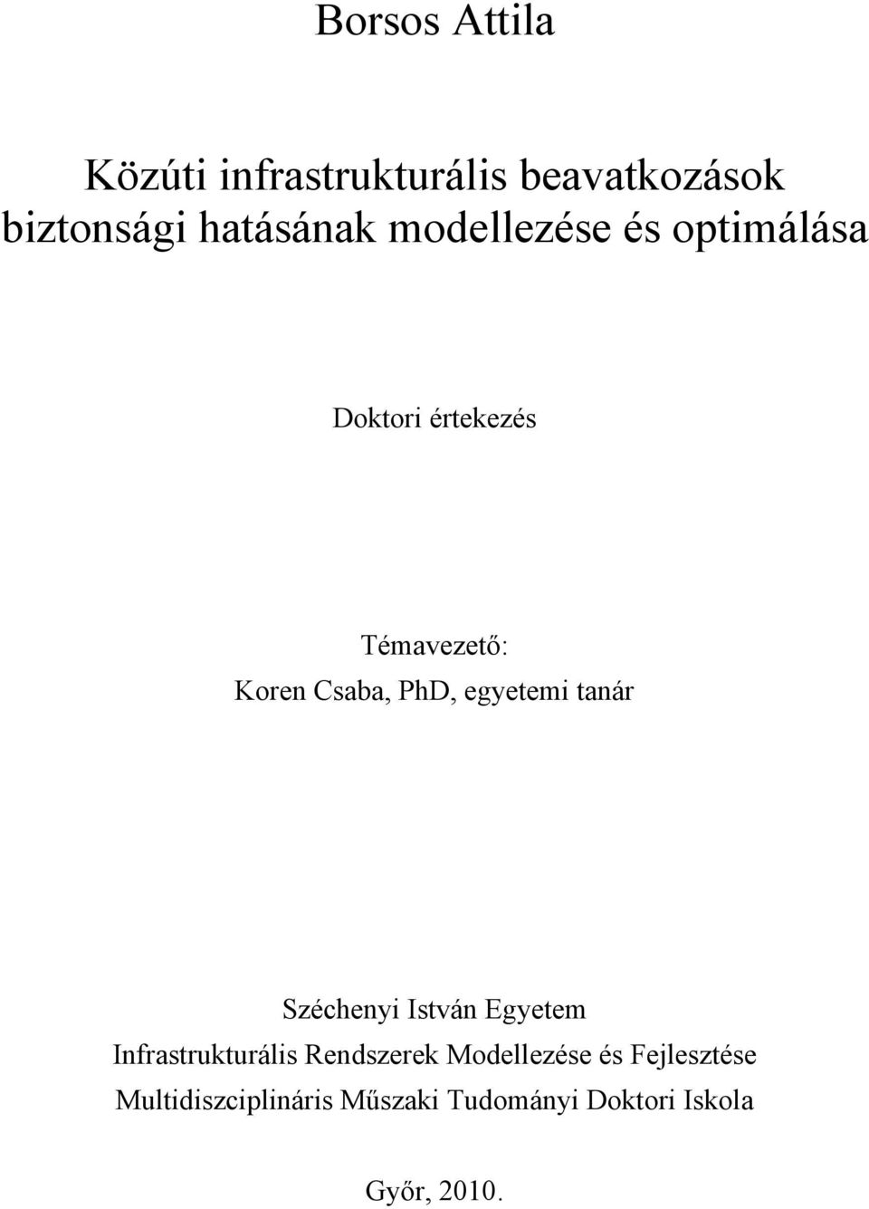 egyetem tanár Szécheny István Egyetem Infrastrukturáls Rendszerek