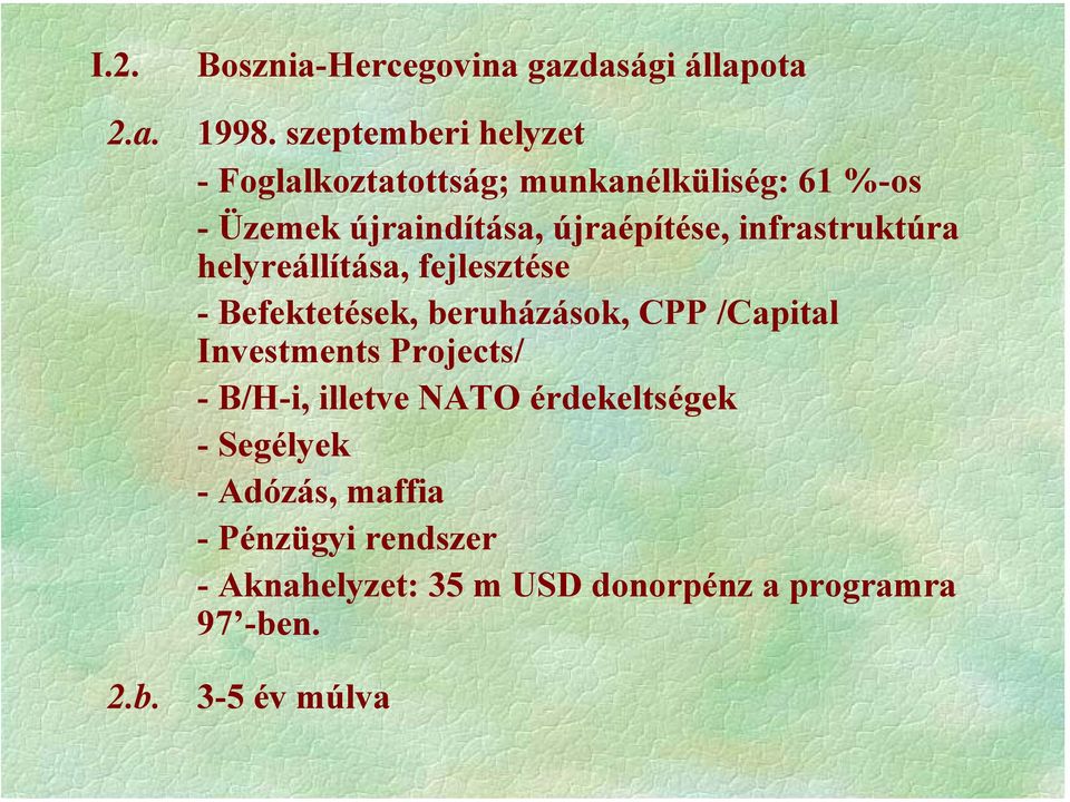 infrastruktúra helyreállítása, fejlesztése - Befektetések, beruházások, CPP /Capital Investments
