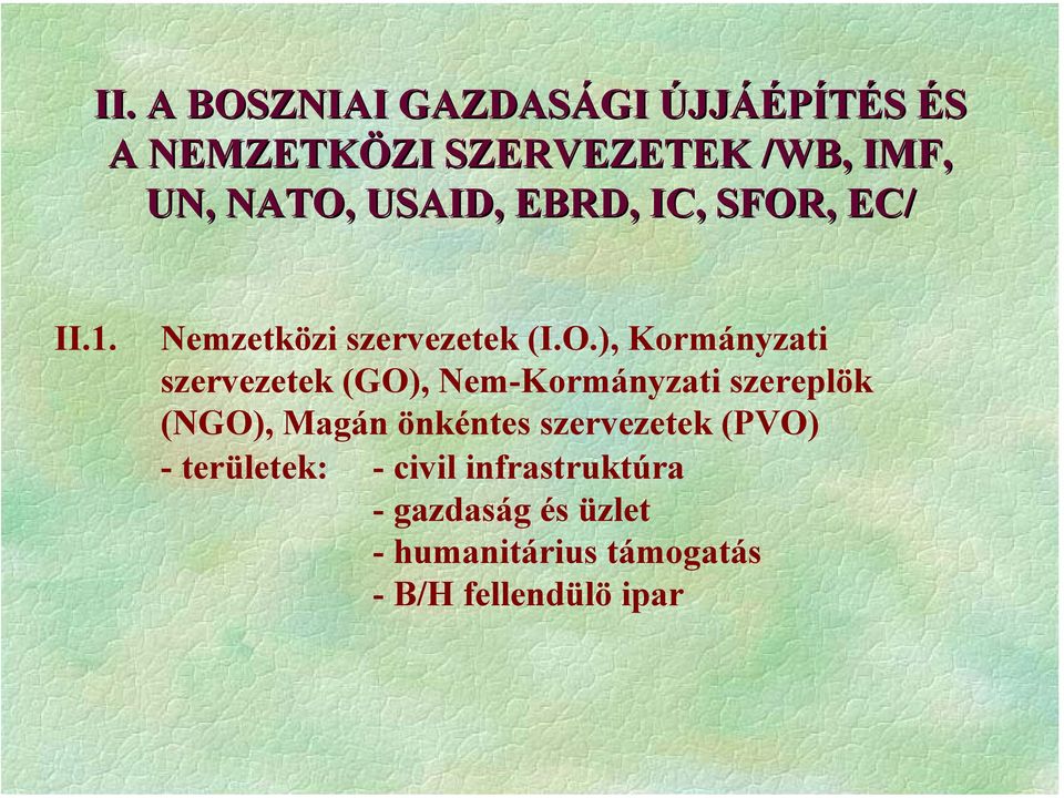 szervezetek (GO), Nem-Kormányzati szereplök (NGO), Magán önkéntes szervezetek (PVO) -