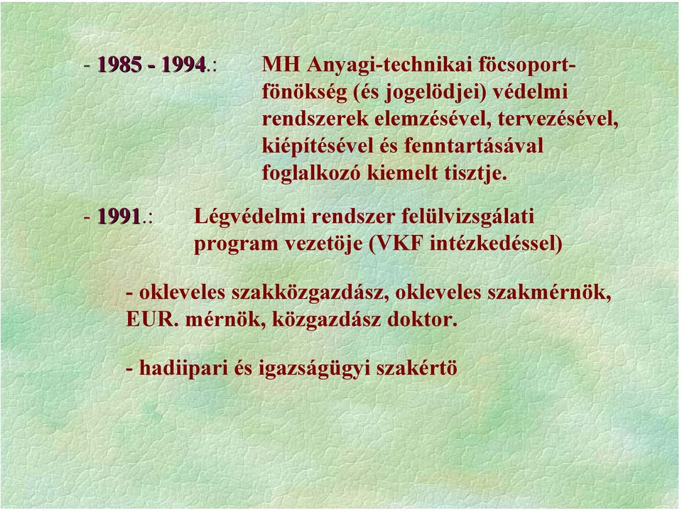 tervezésével, kiépítésével és fenntartásával foglalkozó kiemelt tisztje. - 1991.