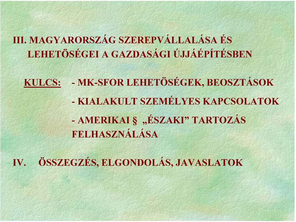 BEOSZTÁSOK - KIALAKULT SZEMÉLYES KAPCSOLATOK - AMERIKAI