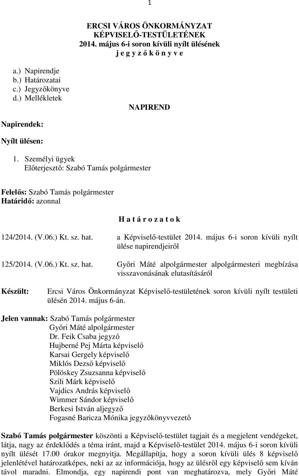 május 6-i soron kívüli nyílt ülése napirendjeiről 125/2014. (V.06.) Kt. sz. hat.