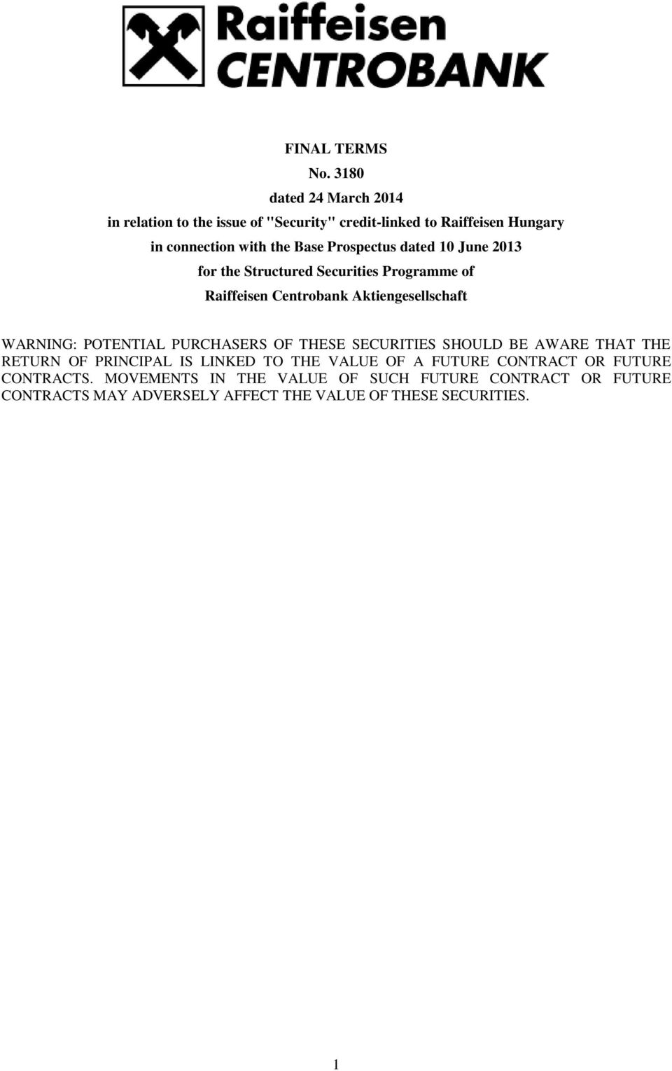 Prospectus dated 10 June 2013 for the Structured Securities Programme of Raiffeisen Centrobank Aktiengesellschaft WARNING: POTENTIAL