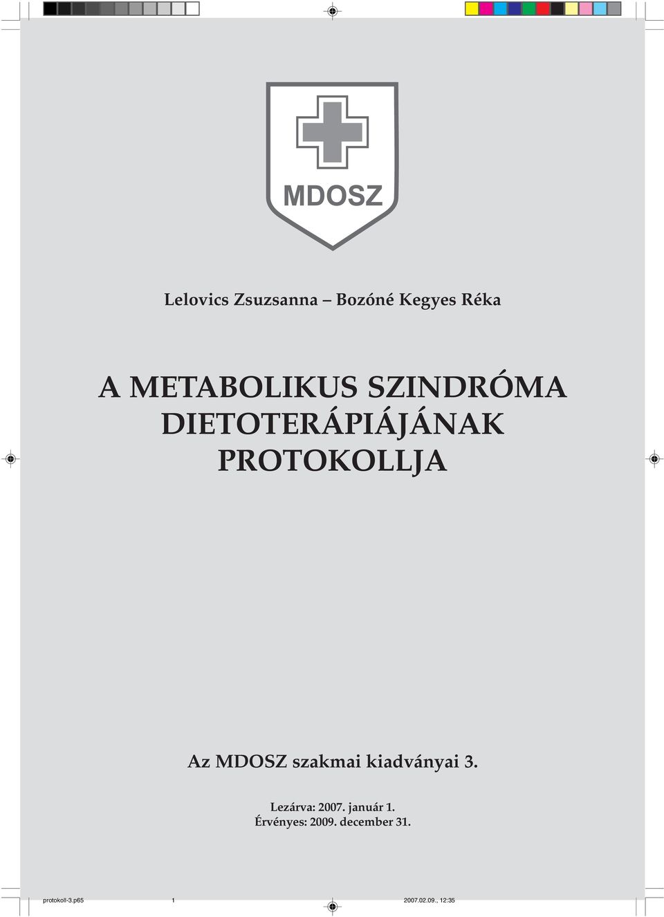 PROTOKOLLJA Az MDOSZ szakmai kiadványai 3.