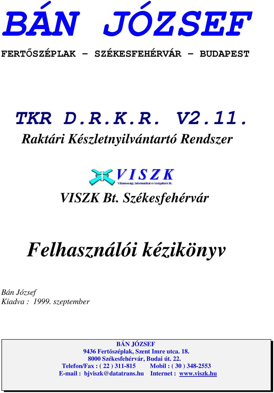 Székesfehérvár Felhasználói kézikönyv Bán József Kiadva : 1999.