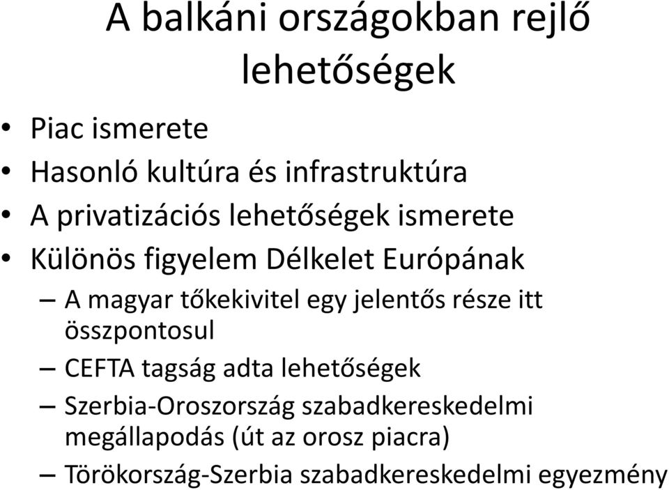 egy jelentős része itt összpontosul CEFTA tagság adta lehetőségek Szerbia-Oroszország