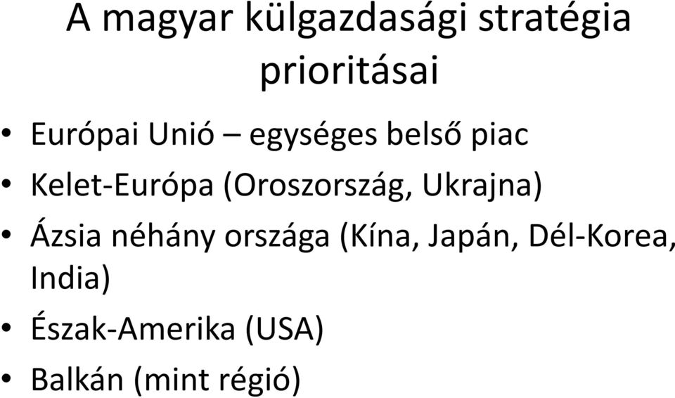 Ukrajna) Ázsia néhány országa (Kína, Japán,