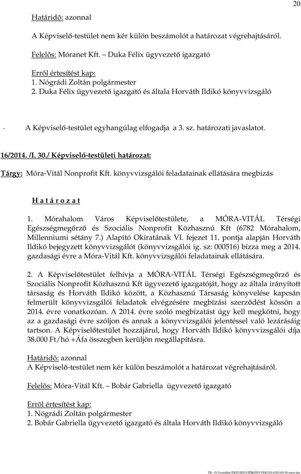 / Képviselő-testületi határozat: Tárgy: Móra-Vitál Nonprofit Kft. könyvvizsgálói feladatainak ellátására megbizás 1.