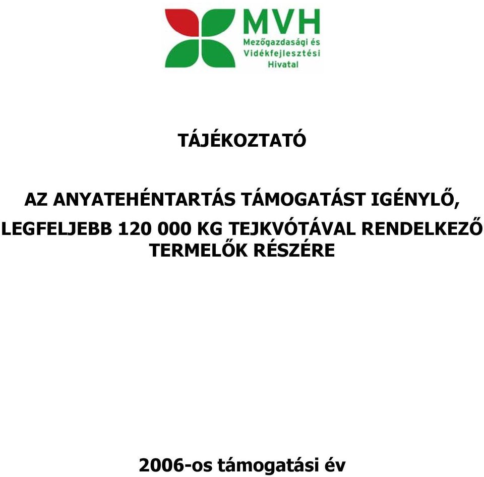 120 000 KG TEJKVÓTÁVAL RENDELKEZŐ