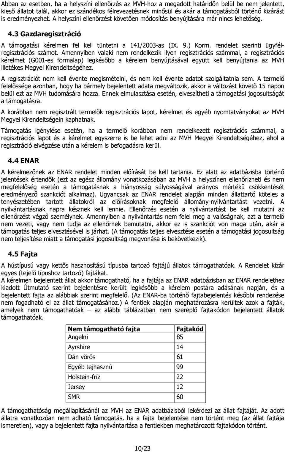rendelet szerinti ügyfélregisztrációs számot.