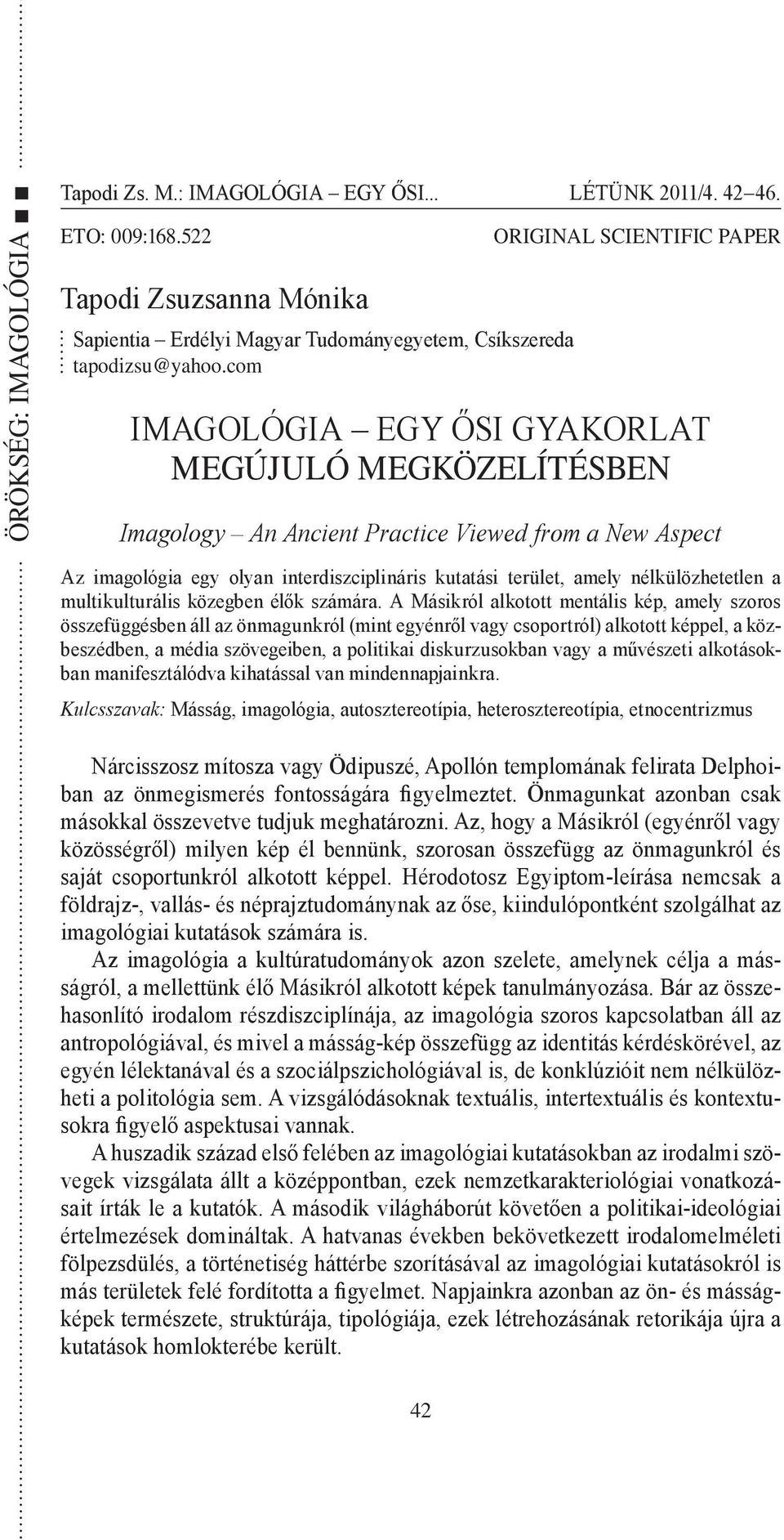 terület, amely nélkülözhetetlen a multikulturális közegben élők számára.