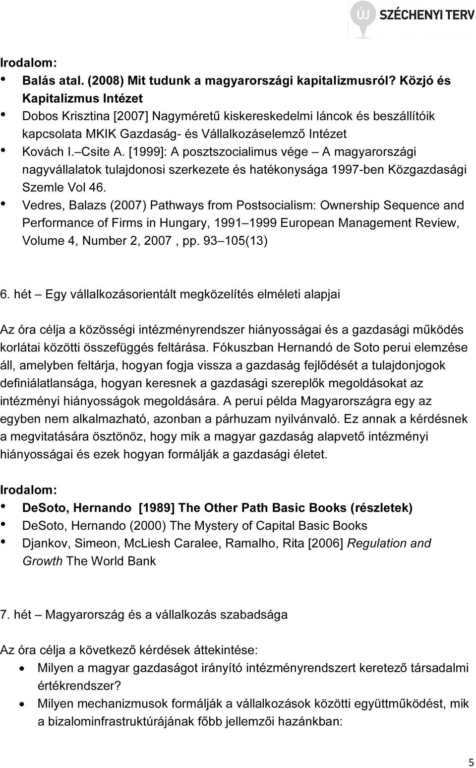 [1999]: A posztszocialimus vége A magyarországi nagyvállalatok tulajdonosi szerkezete és hatékonysága 1997-ben Közgazdasági Szemle Vol 46.