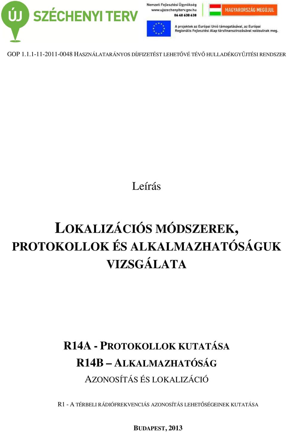 R14B ALKALMAZHATÓSÁG AZONOSÍTÁS ÉS LOKALIZÁCIÓ R1 - A