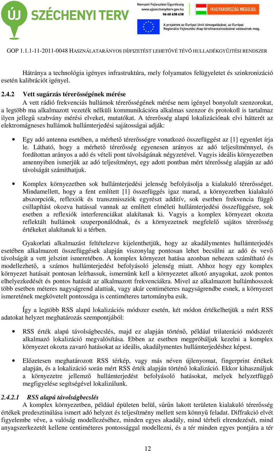 szenzor és protokoll is tartalmaz ilyen jellegű szabvány mérési elveket, mutatókat.
