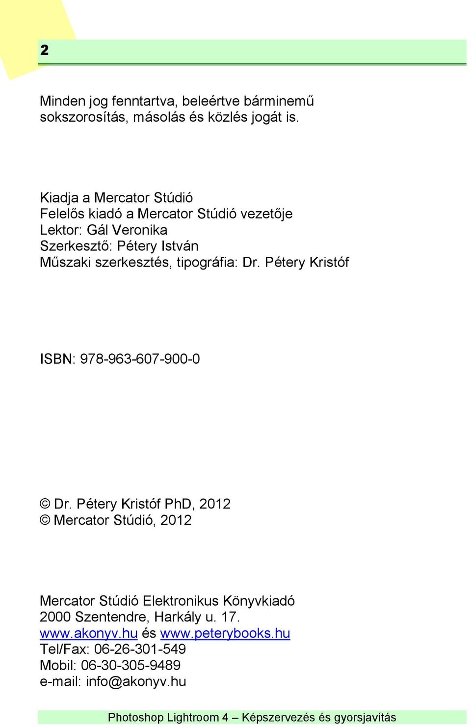 szerkesztés, tipográfia: Dr. Pétery Kristóf ISBN: 978-963-607-900-0 Dr.