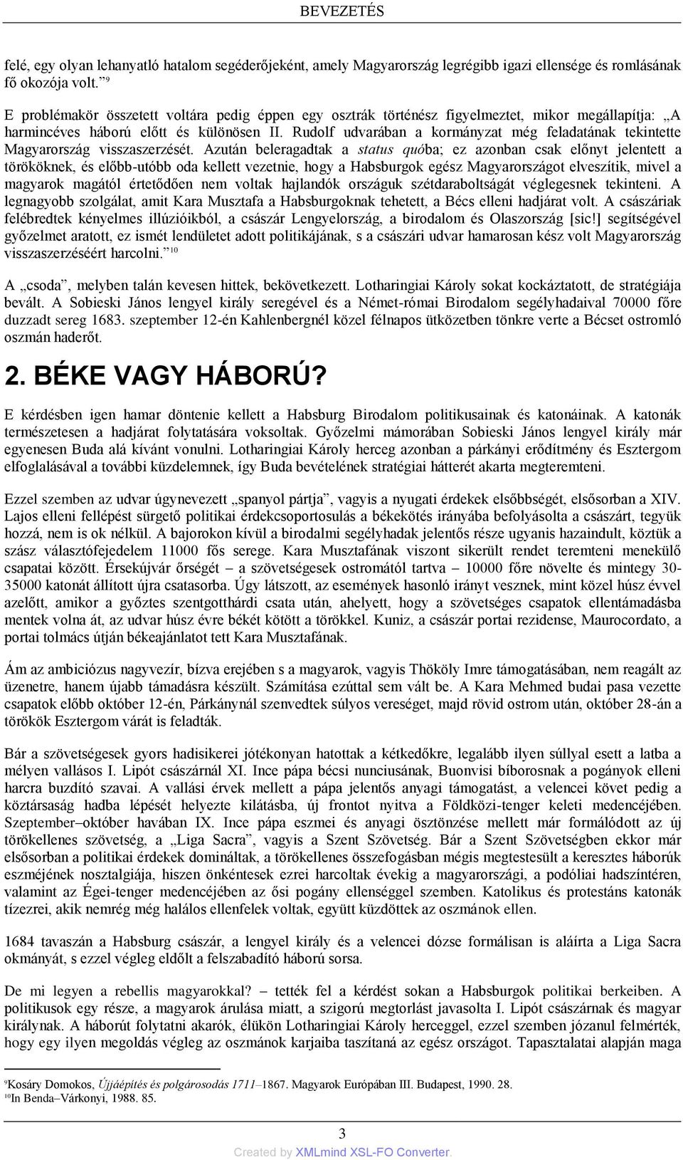 Rudolf udvarában a kormányzat még feladatának tekintette Magyarország visszaszerzését.