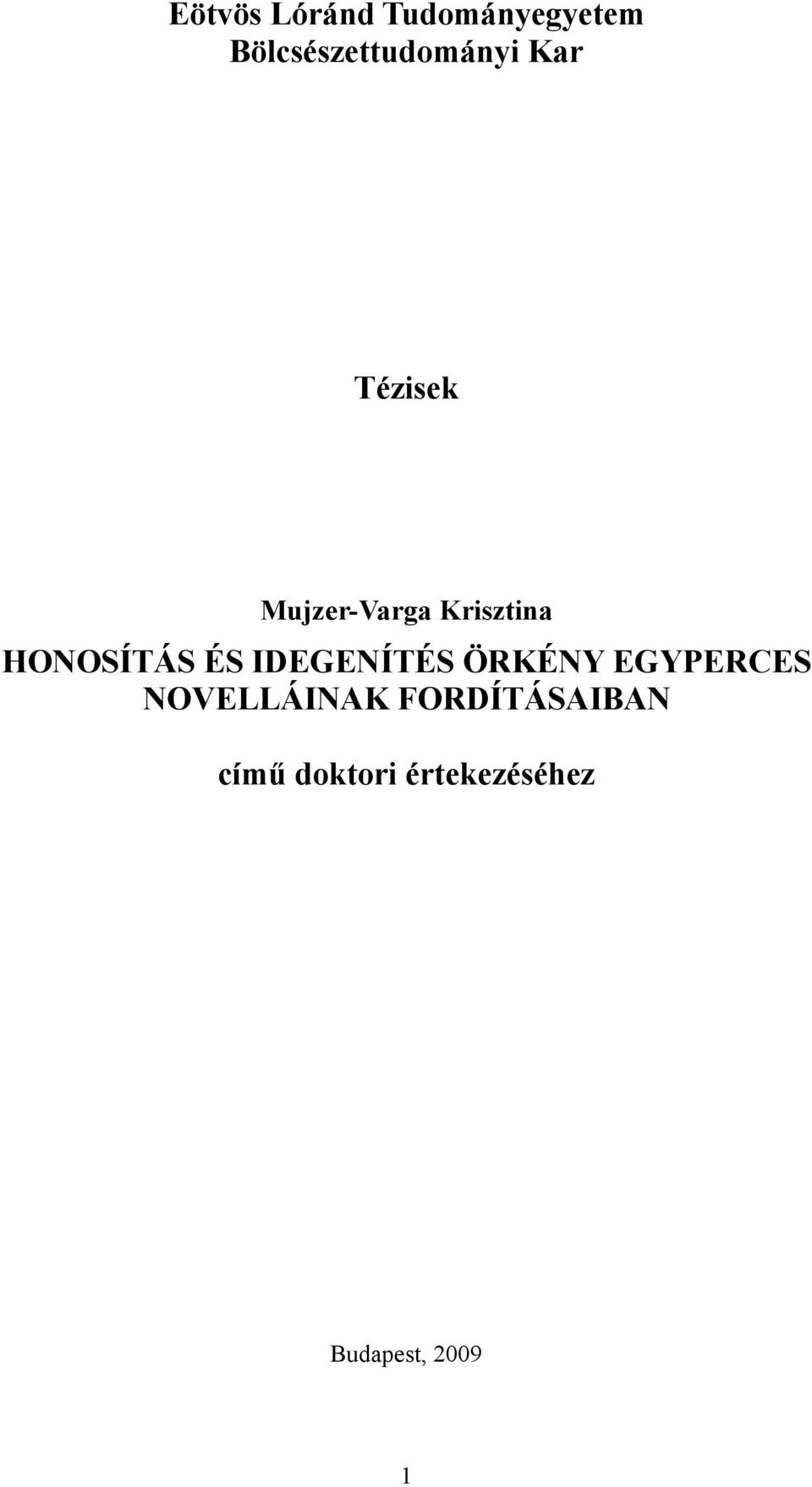 Krisztina HONOSÍTÁS ÉS IDEGENÍTÉS ÖRKÉNY