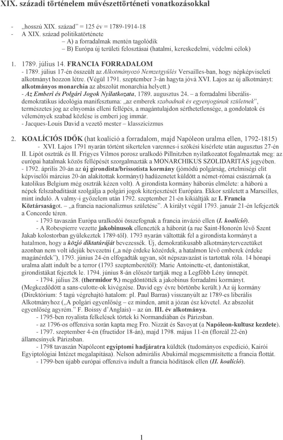 július 17-én összeült az Alkotmányozó Nemzetgyűlés Versailles-ban, hogy népképviseleti alkotmányt hozzon létre. (Végül 1791. szeptember 3-án hagyta jóvá XVI.
