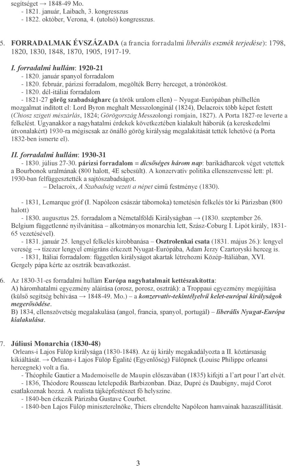 február, párizsi forradalom, megölték Berry herceget, a trónörököst. - 1820.