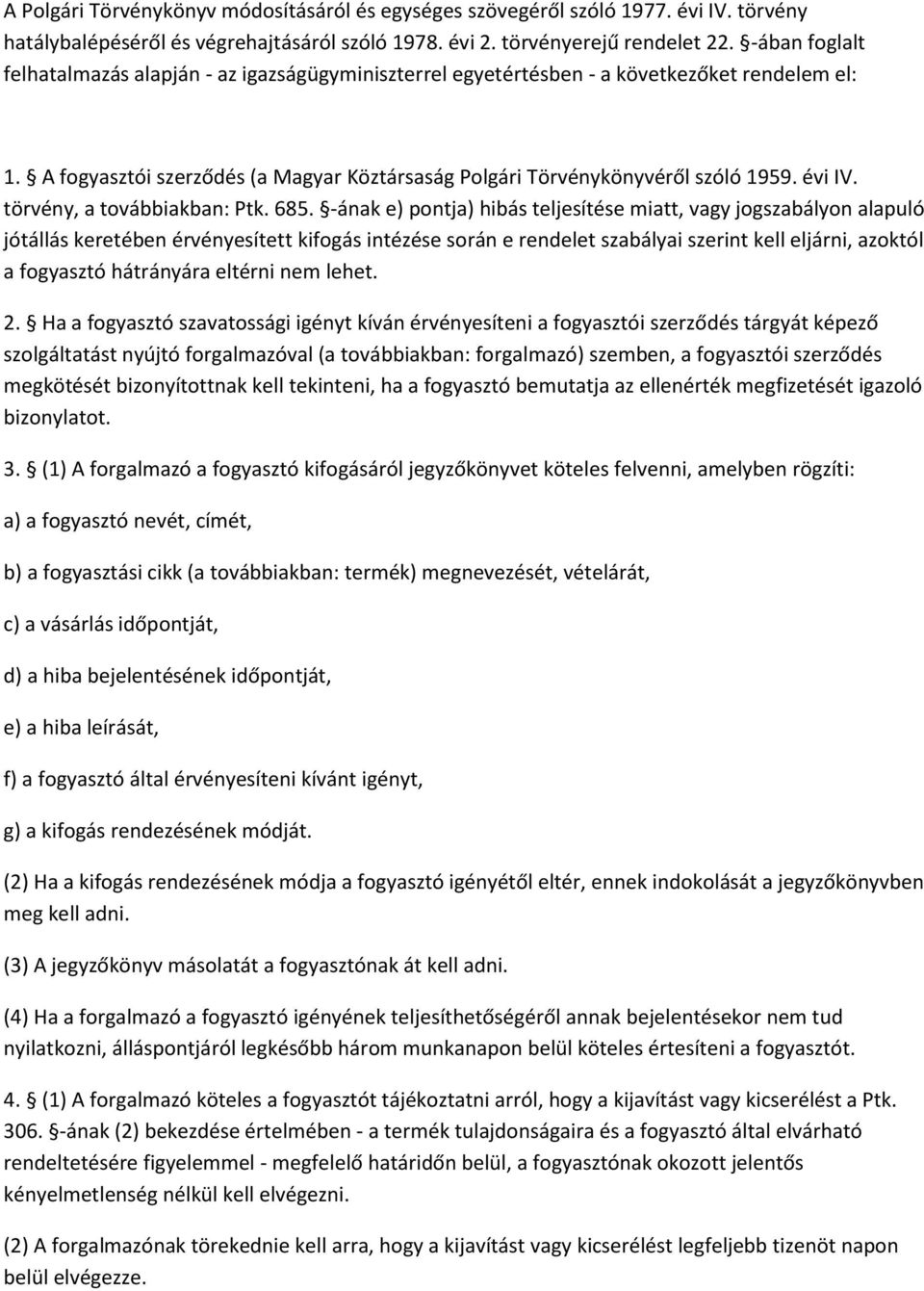 törvény, a továbbiakban: Ptk. 685.