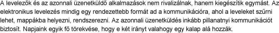 szűrni lehet, mappákba helyezni, rendszerezni.