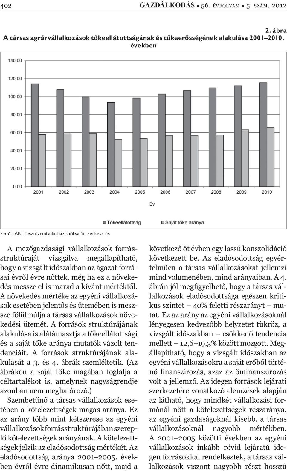 ttek, még ha ez a növekedés messze el is marad a kívánt mértékt l.
