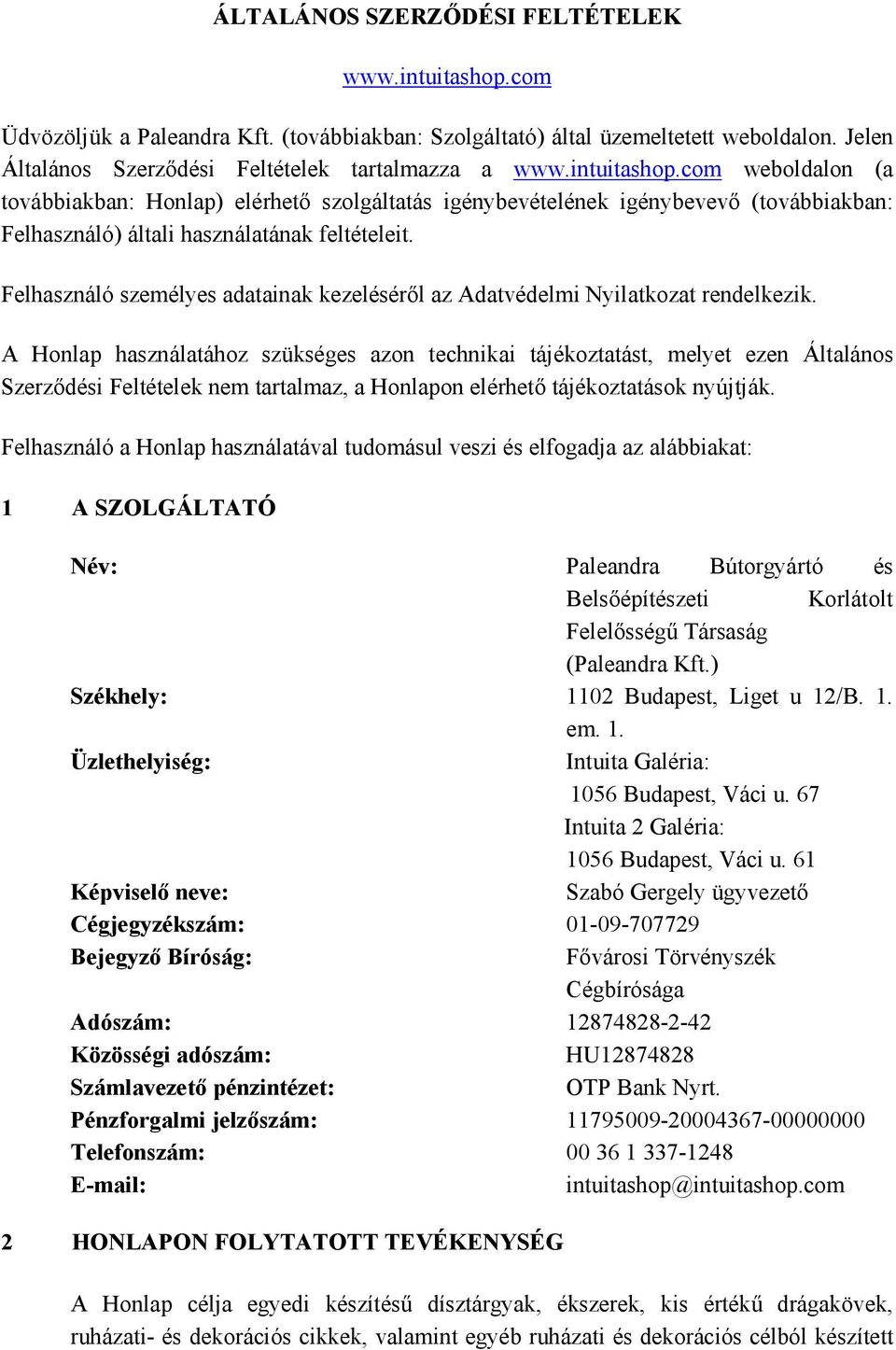 Felhasználó személyes adatainak kezeléséről az Adatvédelmi Nyilatkozat rendelkezik.