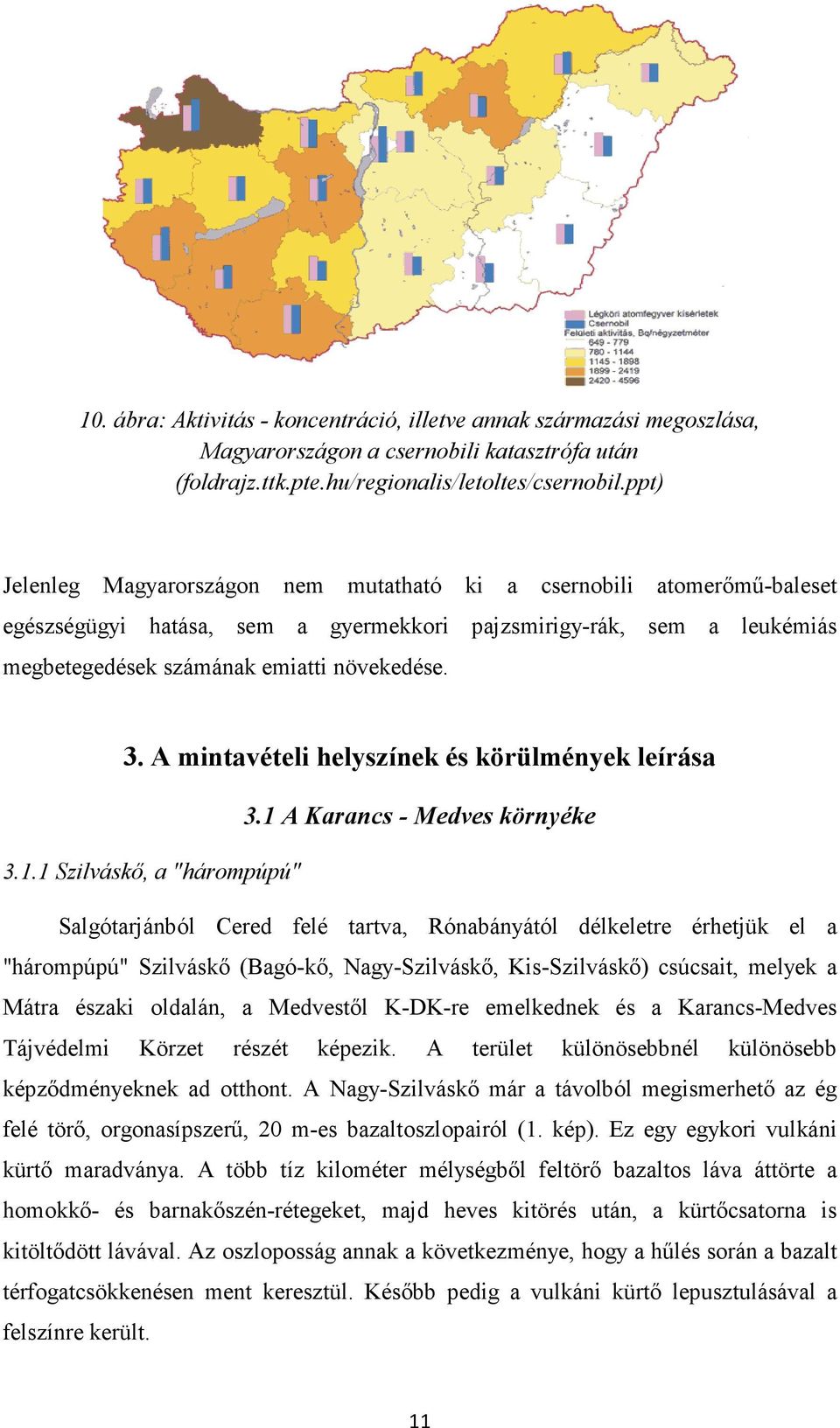 A mintavételi helyszínek és körülmények leírása 3.1 