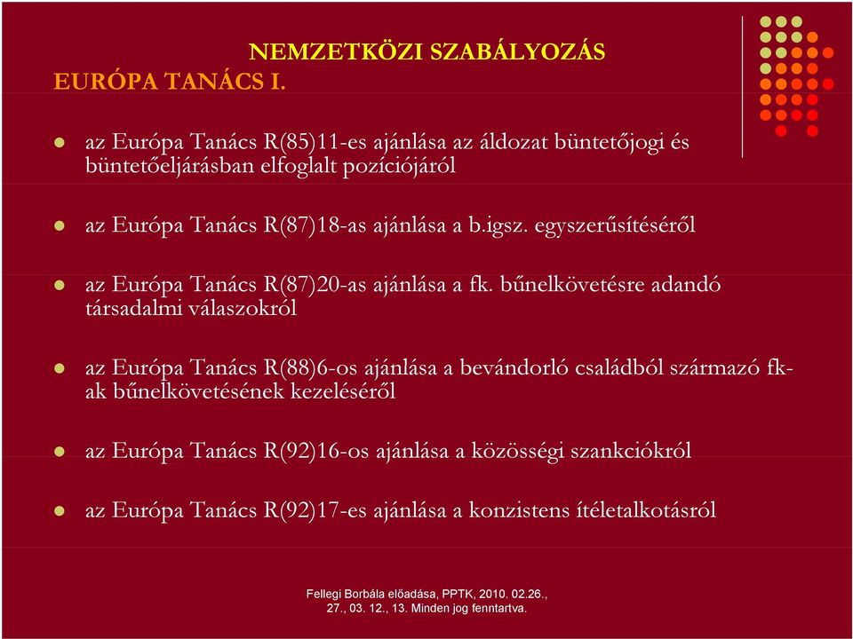 ajánlása a b.igsz. egyszerűsítéséről az Európa Tanács R(87)20-as ajánlása a fk.