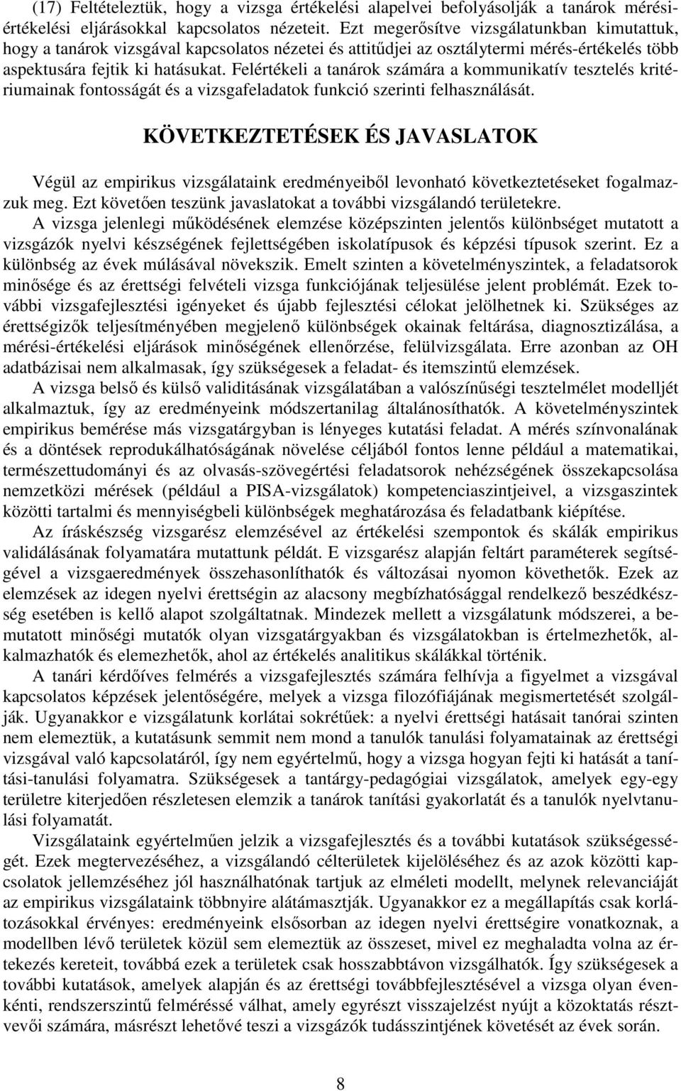 Felértékeli a tanárok számára a kommunikatív tesztelés kritériumainak fontosságát és a vizsgafeladatok funkció szerinti felhasználását.