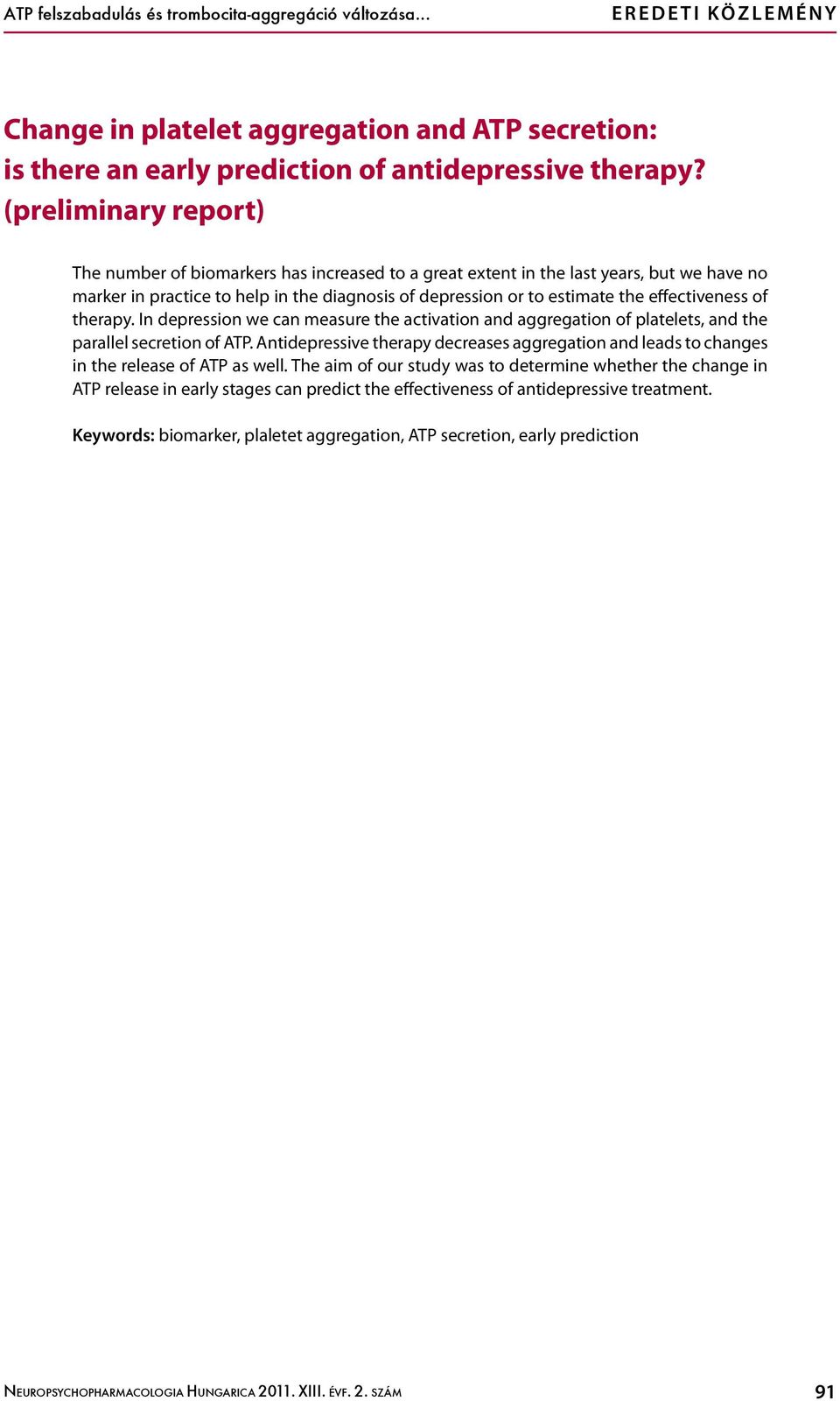 effectiveness of therapy. In depression we can measure the activation and aggregation of platelets, and the parallel secretion of ATP.
