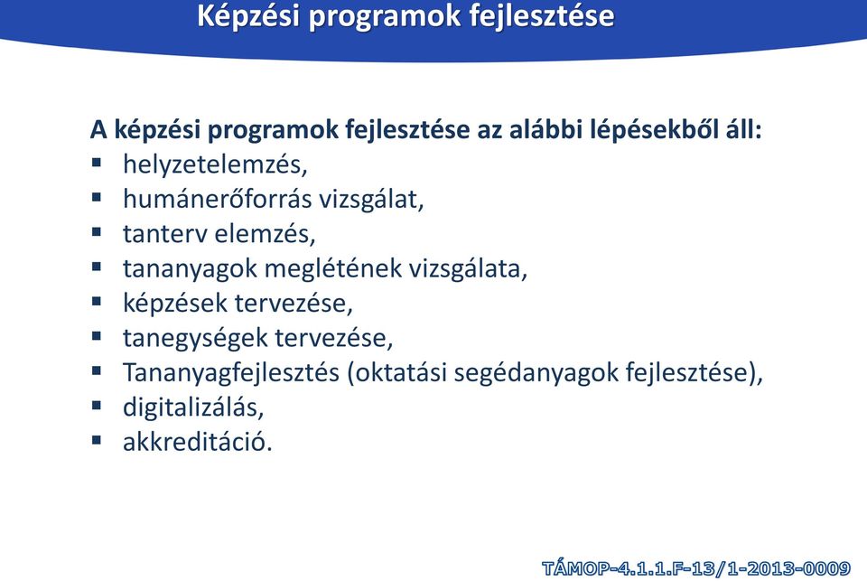 tananyagok meglétének vizsgálata, képzések tervezése, tanegységek tervezése,