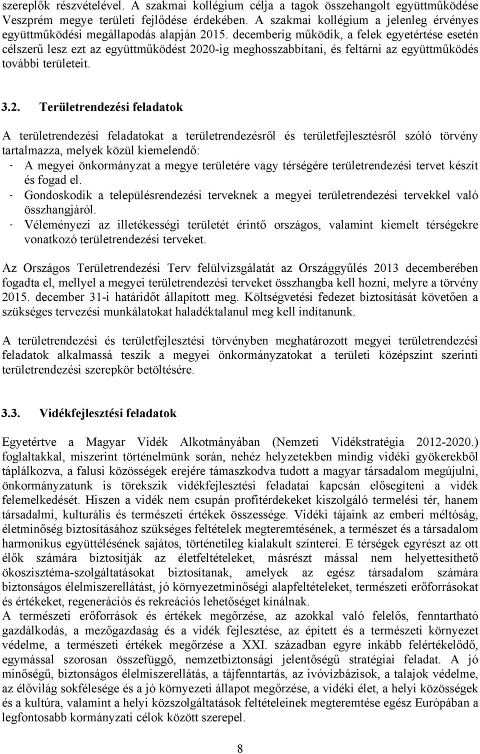 decemberig működik, a felek egyetértése esetén célszerű lesz ezt az együttműködést 20
