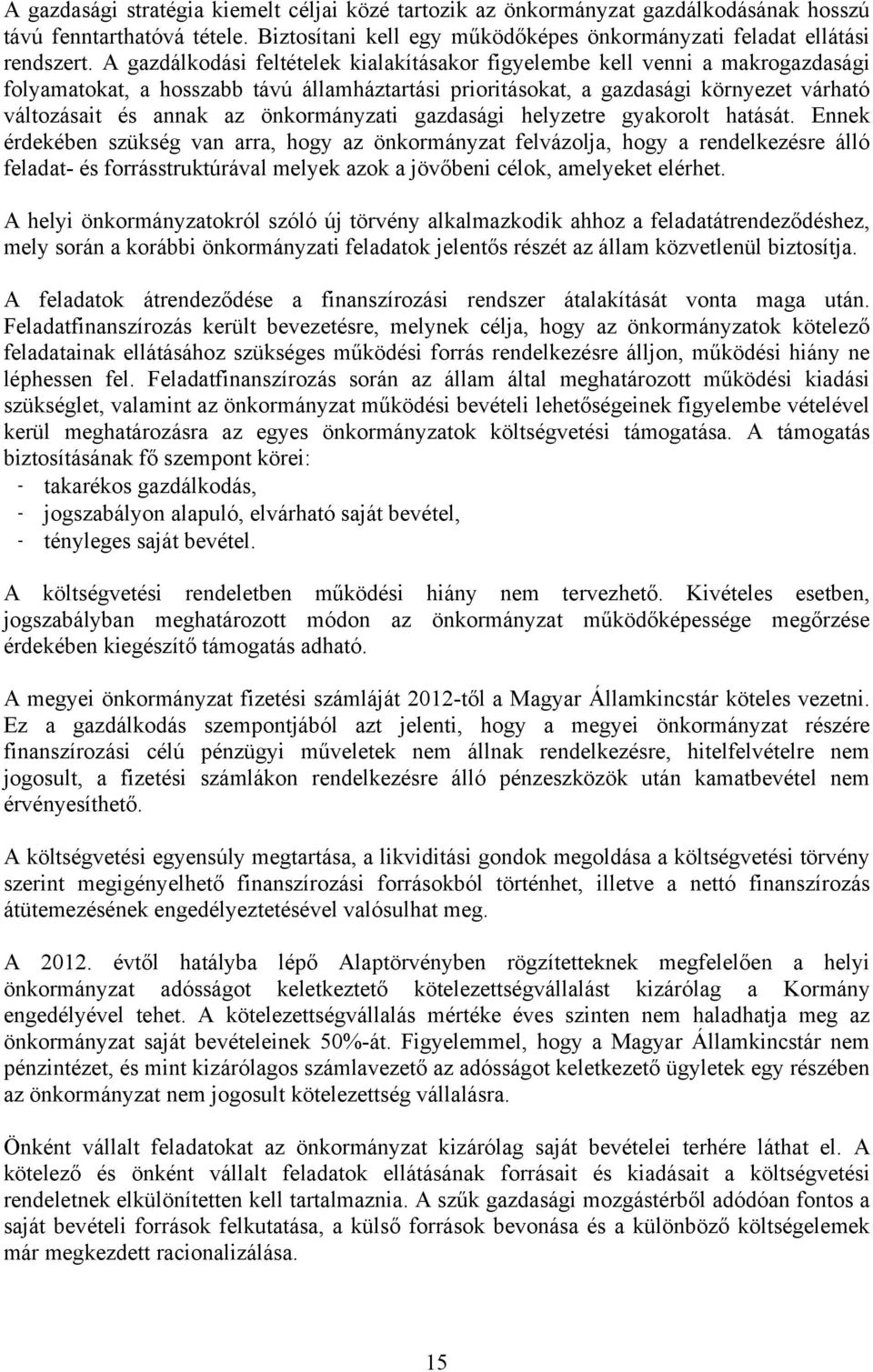 önkormányzati gazdasági helyzetre gyakorolt hatását.