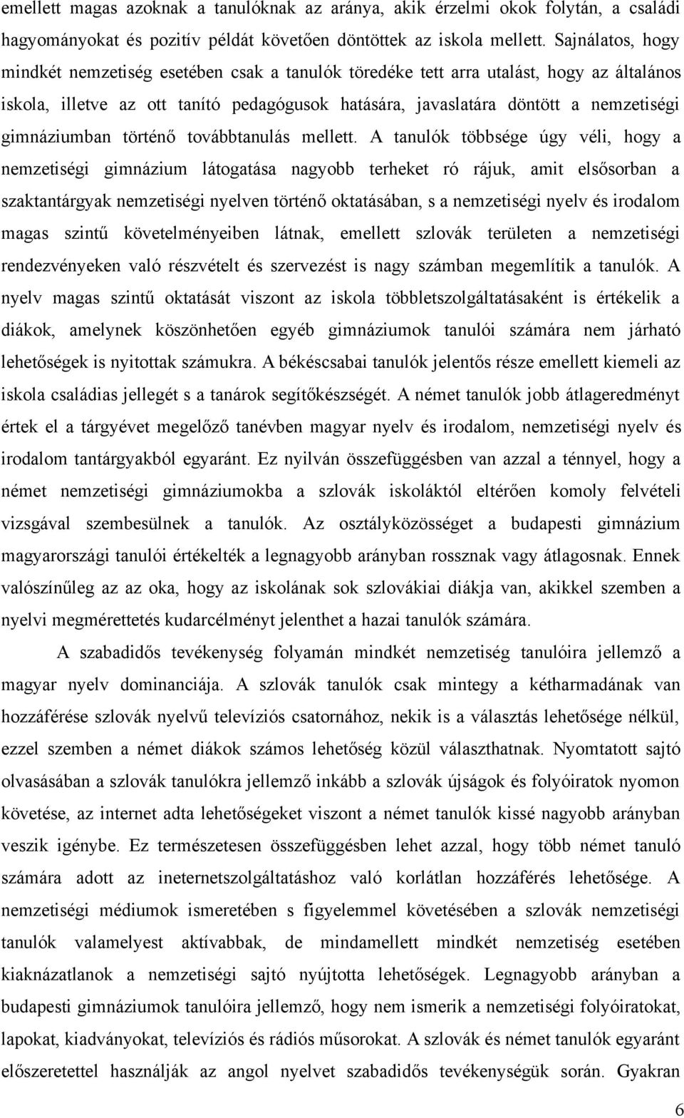 gimnáziumban történő továbbtanulás mellett.
