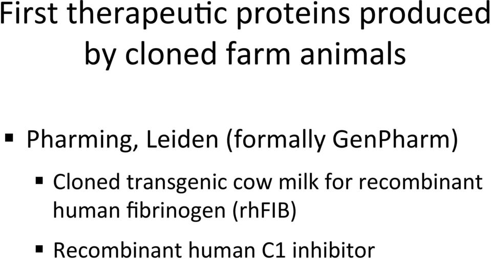 GenPharm) Cloned transgenic cow milk for