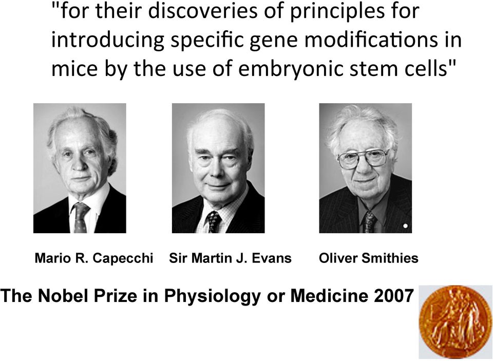 embryonic stem cells" Mario R. Capecchi Sir Martin J.