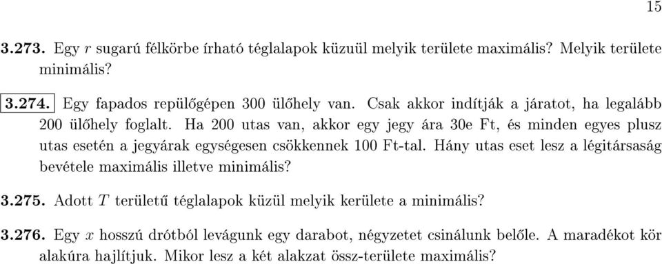 Ha 00 utas van, akkor egy jegy ára 30e Ft, és minden egyes plusz utas esetén a jegyárak egységesen csökkennek 00 Ft-tal.