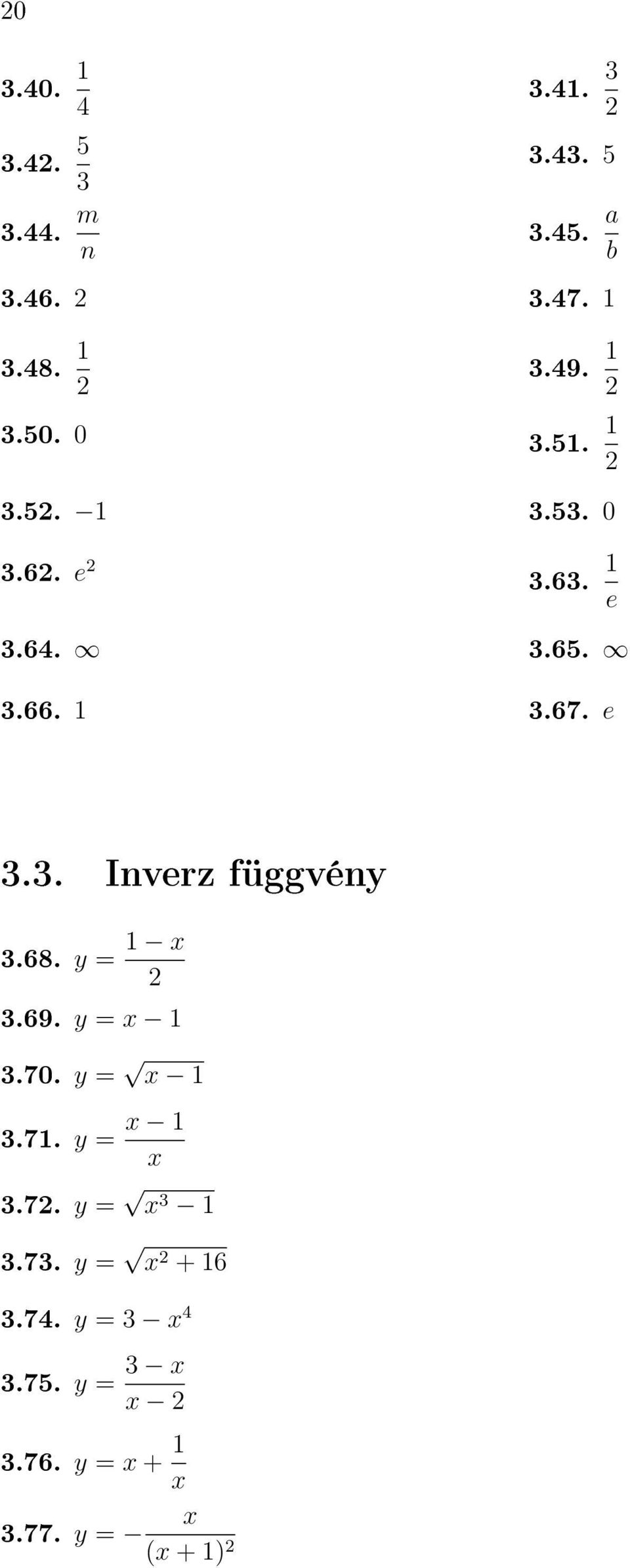 e 3.3. Inverz függvény 3.68. y = 3.69. y = 3.70. y = 3.7. y = 3.7. y = 3 3.