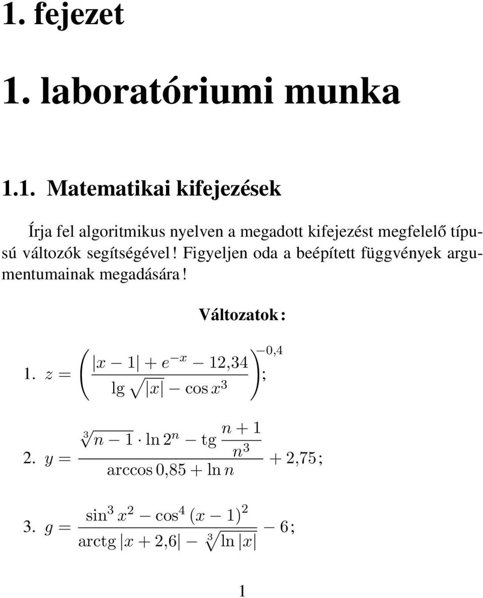 Figyeljen oda a beépített függvények argumentumainak megadására! Változatok: ( x 1 + e x 12,34 1.