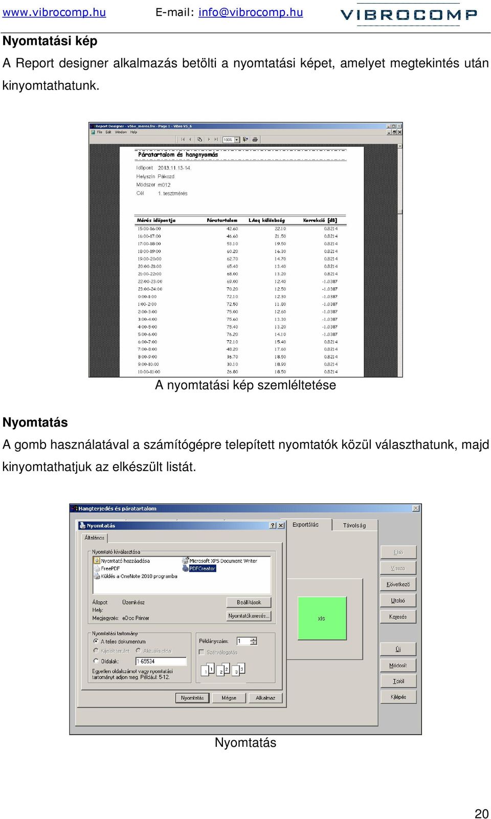 A nyomtatási kép szemléltetése Nyomtatás A gomb használatával a