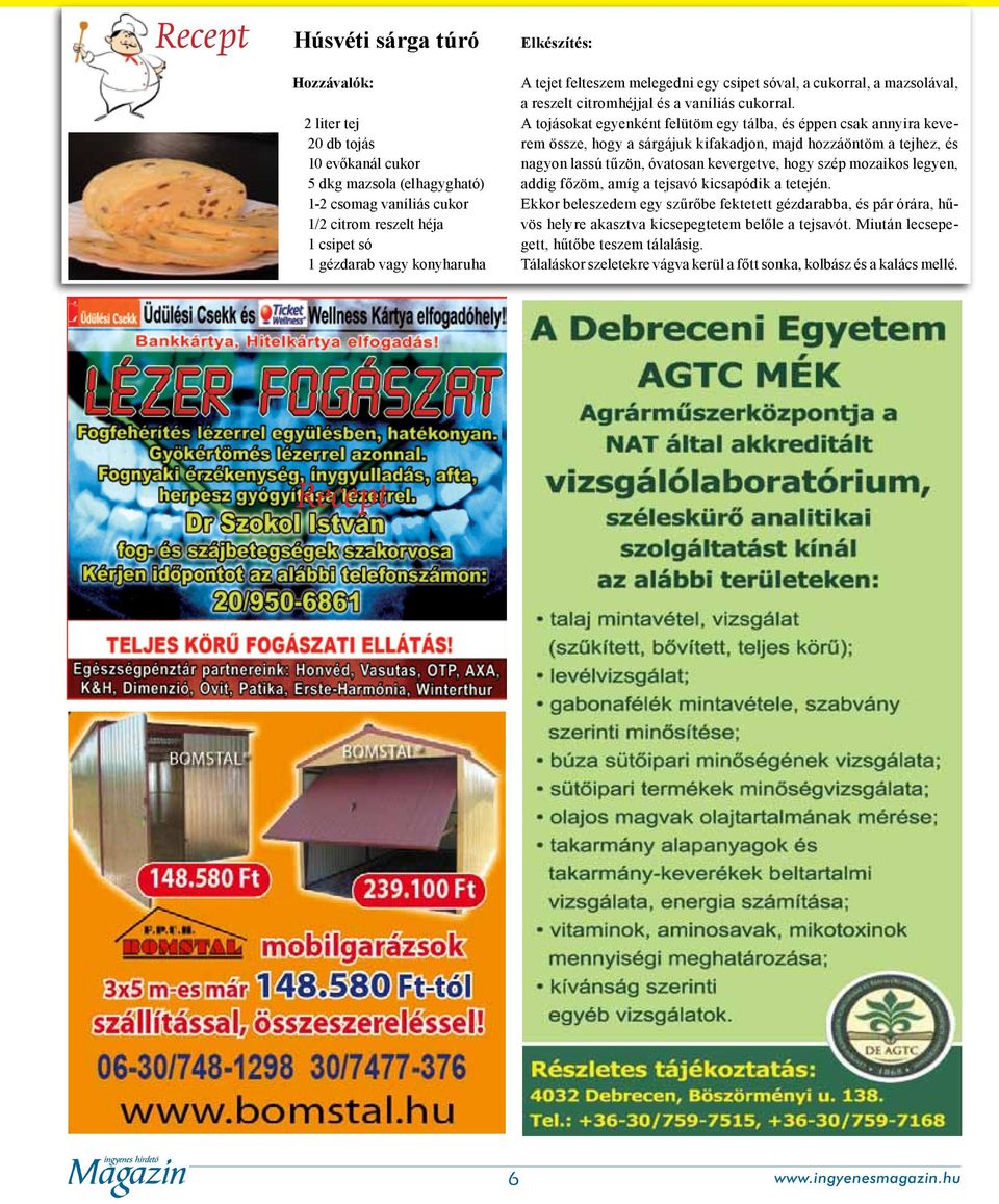 A tojásokat egyenként felütöm egy tálba, és éppen csak annyira keverem össze, hogy a sárgájuk kifakadjon, majd hozzáöntöm a tejhez, és nagyon lassú tűzön, óvatosan kevergetve, hogy szép mozaikos