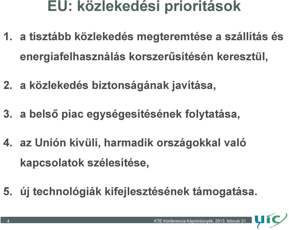 korszerűsítésén keresztül, 2. a közlekedés biztonságának javítása, 3.