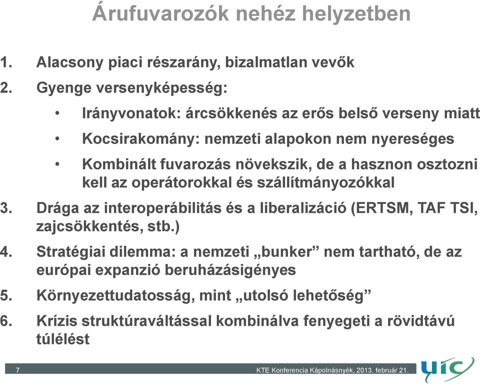 növekszik, de a hasznon osztozni kell az operátorokkal és szállítmányozókkal 3.