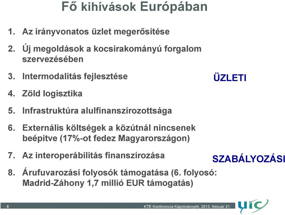 Zöld logisztika 5. Infrastruktúra alulfinanszírozottsága 6.