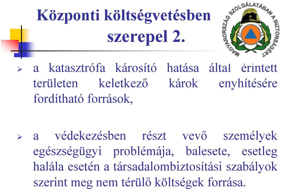 enyhítésére fordítható források, a védekezésben részt vevő személyek