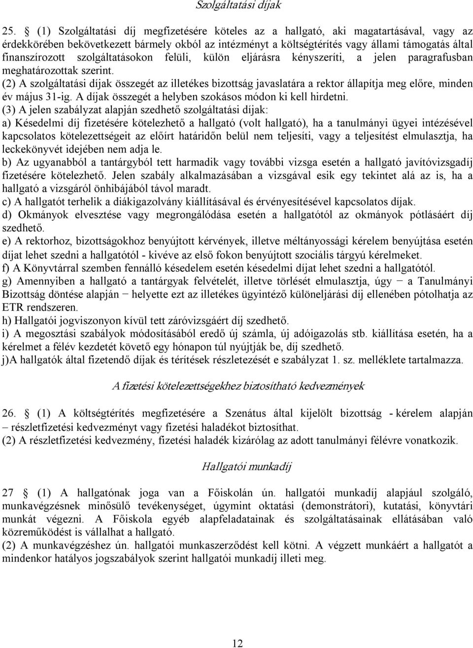 finanszírozott szolgáltatásokon felüli, külön eljárásra kényszeríti, a jelen paragrafusban meghatározottak szerint.