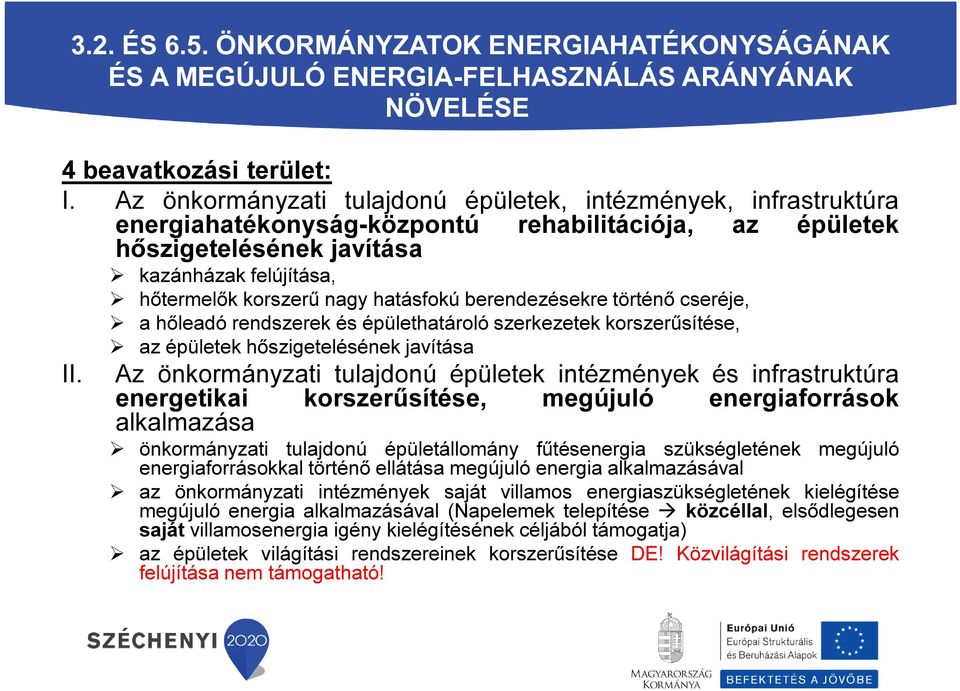 hatásfokú berendezésekre történő cseréje, a hőleadó rendszerek és épülethatároló szerkezetek korszerűsítése, az épületek hőszigetelésének javítása II.